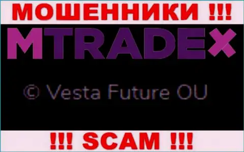 Вы не убережете свои финансовые средства работая с М ТрейдИкс, даже в том случае если у них имеется юридическое лицо Vesta Future OU